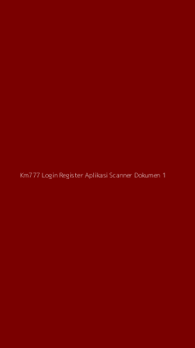 Tampilan Antarmuka Aplikasi Km777 Login Register Aplikasi Scanner Dokumen - 1