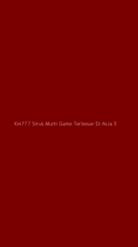 Tampilan Antarmuka Aplikasi Km777 Situs Multi Game Terbesar Di Asia - 3