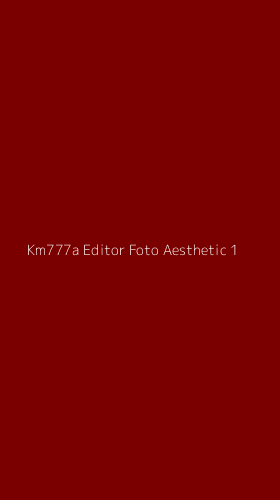 Tampilan Antarmuka Aplikasi Km777a Editor Foto Aesthetic - 1