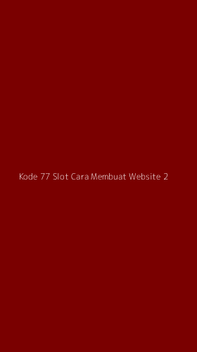 Tampilan Antarmuka Aplikasi Kode 77 Slot Cara Membuat Website - 2