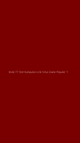 Tampilan Antarmuka Aplikasi Kode 77 Slot Kumpulan Link Situs Game Populer - 1