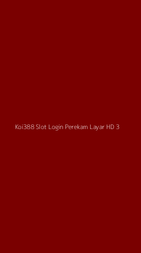 Tampilan Antarmuka Aplikasi Koi388 Slot Login Perekam Layar Hd - 3