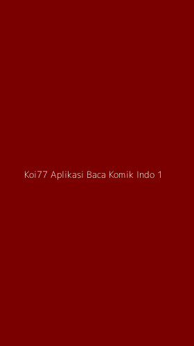 Tampilan Antarmuka Aplikasi Koi77 Aplikasi Baca Komik Indo - 1