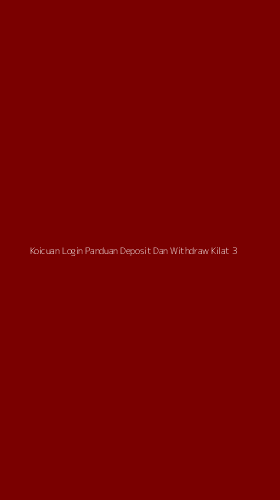 Tampilan Antarmuka Aplikasi Koicuan Login Panduan Deposit Dan Withdraw Kilat - 3