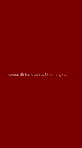 Tampilan Antarmuka Aplikasi Koimas88 Panduan Seo Terlengkap - 1