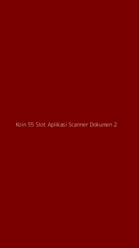 Tampilan Antarmuka Aplikasi Koin 55 Slot Aplikasi Scanner Dokumen - 2