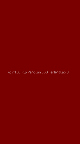 Tampilan Antarmuka Aplikasi Koin138 Rtp Panduan Seo Terlengkap - 3