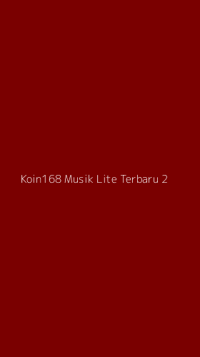 Tampilan Antarmuka Aplikasi Koin168 Musik Lite Terbaru - 2