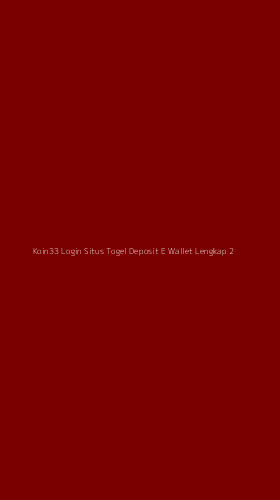 Tampilan Antarmuka Aplikasi Koin33 Login Situs Togel Deposit E Wallet Lengkap - 2