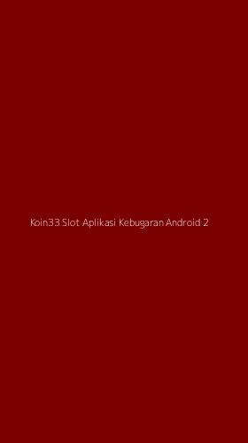 Tampilan Antarmuka Aplikasi Koin33 Slot Aplikasi Kebugaran Android - 2