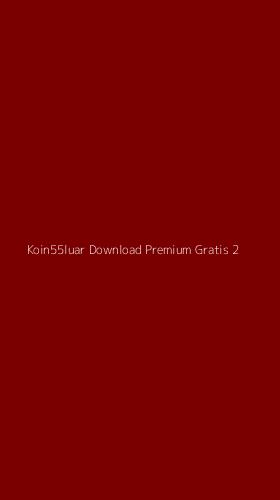 Tampilan Antarmuka Aplikasi Koin55luar Download Premium Gratis - 2
