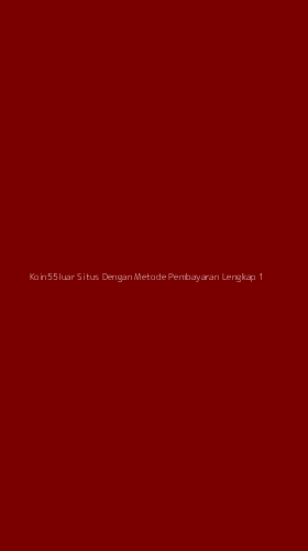 Tampilan Antarmuka Aplikasi Koin55luar Situs Dengan Metode Pembayaran Lengkap - 1