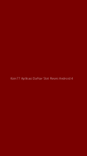 Tampilan Antarmuka Aplikasi Koin77 Aplikasi Daftar Slot Resmi Android - 4