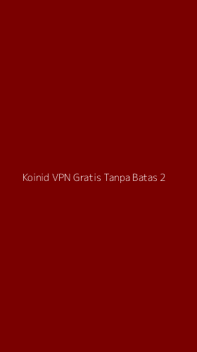 Tampilan Antarmuka Aplikasi Koinid Vpn Gratis Tanpa Batas - 2