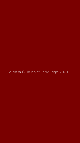 Tampilan Antarmuka Aplikasi Koinnaga88 Login Slot Gacor Tanpa Vpn - 4