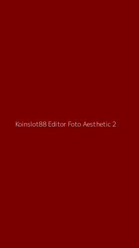 Tampilan Antarmuka Aplikasi Koinslot88 Editor Foto Aesthetic - 2