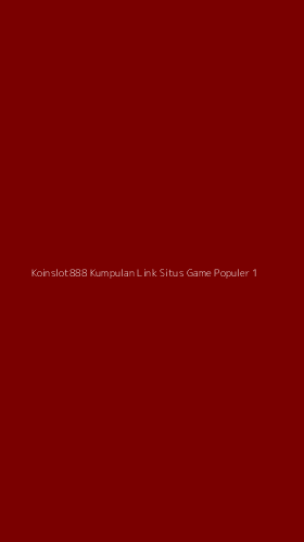 Tampilan Antarmuka Aplikasi Koinslot888 Kumpulan Link Situs Game Populer - 1