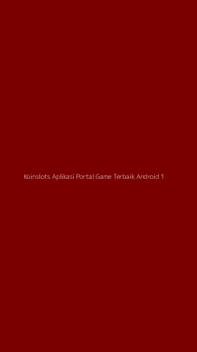 Tampilan Antarmuka Aplikasi Koinslots Aplikasi Portal Game Terbaik Android - 1