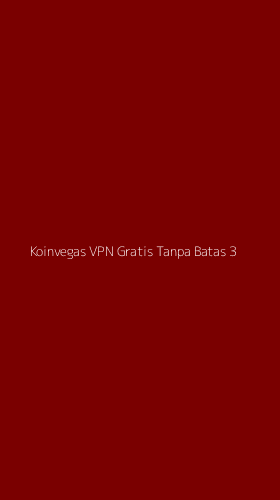 Tampilan Antarmuka Aplikasi Koinvegas Vpn Gratis Tanpa Batas - 3