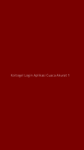 Tampilan Antarmuka Aplikasi Koitogel Login Aplikasi Cuaca Akurat - 1