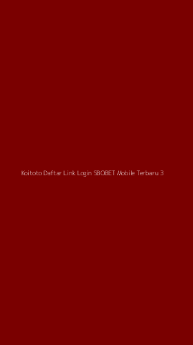 Tampilan Antarmuka Aplikasi Koitoto Daftar Link Login Sbobet Mobile Terbaru - 3