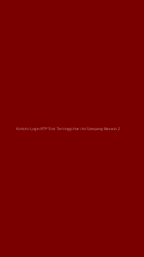 Tampilan Antarmuka Aplikasi Koitoto Login Rtp Slot Tertinggi Hari Ini Gampang Maxwin - 2