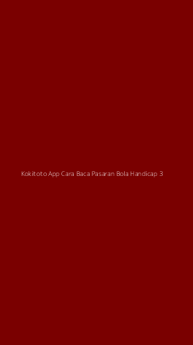Tampilan Antarmuka Aplikasi Kokitoto App Cara Baca Pasaran Bola Handicap - 3