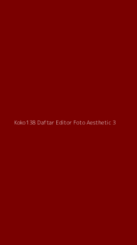 Tampilan Antarmuka Aplikasi Koko138 Daftar Editor Foto Aesthetic - 3