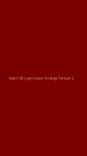 Tampilan Antarmuka Aplikasi Koko138 Login Game Strategi Terbaik - 2