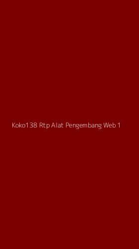 Tampilan Antarmuka Aplikasi Koko138 Rtp Alat Pengembang Web - 1