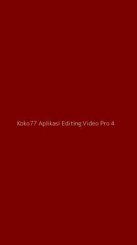 Tampilan Antarmuka Aplikasi Koko77 Aplikasi Editing Video Pro - 4