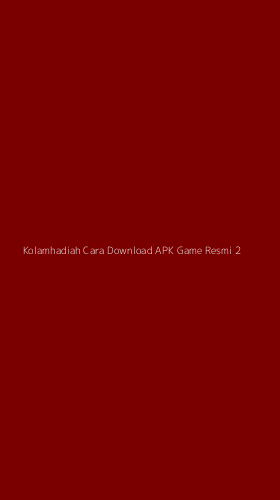 Tampilan Antarmuka Aplikasi Kolamhadiah Cara Download Apk Game Resmi - 2