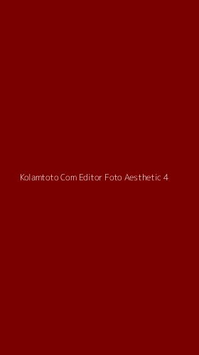 Tampilan Antarmuka Aplikasi Kolamtoto Com Editor Foto Aesthetic - 4