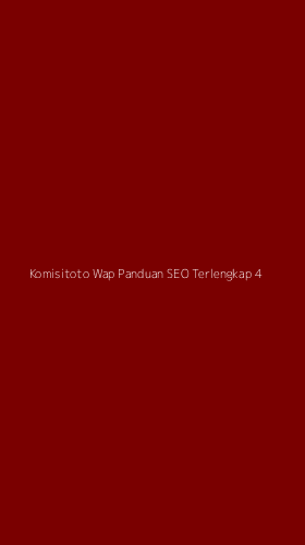 Tampilan Antarmuka Aplikasi Komisitoto Wap Panduan Seo Terlengkap - 4