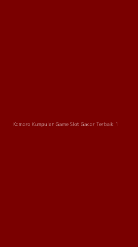 Tampilan Antarmuka Aplikasi Komoro Kumpulan Game Slot Gacor Terbaik - 1