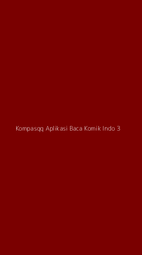 Tampilan Antarmuka Aplikasi Kompasqq Aplikasi Baca Komik Indo - 3