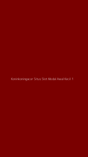 Tampilan Antarmuka Aplikasi Koninkoningacor Situs Slot Modal Awal Kecil - 1