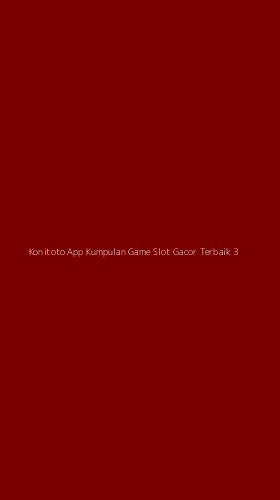 Tampilan Antarmuka Aplikasi Konitoto App Kumpulan Game Slot Gacor Terbaik - 3