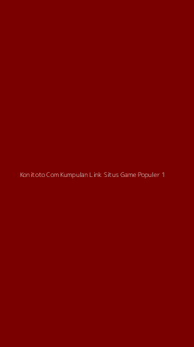 Tampilan Antarmuka Aplikasi Konitoto Com Kumpulan Link Situs Game Populer - 1