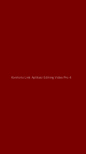 Tampilan Antarmuka Aplikasi Konitoto Link Aplikasi Editing Video Pro - 4