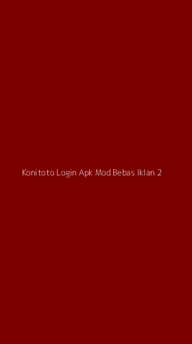 Tampilan Antarmuka Aplikasi Konitoto Login Apk Mod Bebas Iklan - 2