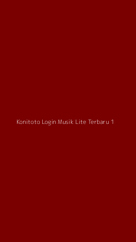 Tampilan Antarmuka Aplikasi Konitoto Login Musik Lite Terbaru - 1