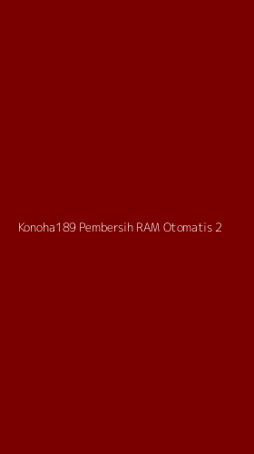 Tampilan Antarmuka Aplikasi Konoha189 Pembersih Ram Otomatis - 2