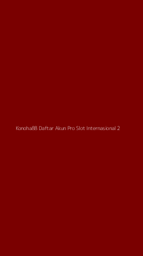 Tampilan Antarmuka Aplikasi Konoha88 Daftar Akun Pro Slot Internasional - 2