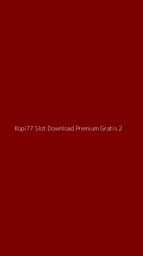 Tampilan Antarmuka Aplikasi Kopi77 Slot Download Premium Gratis - 2
