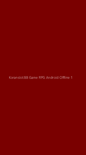 Tampilan Antarmuka Aplikasi Koranslot88 Game Rpg Android Offline - 1