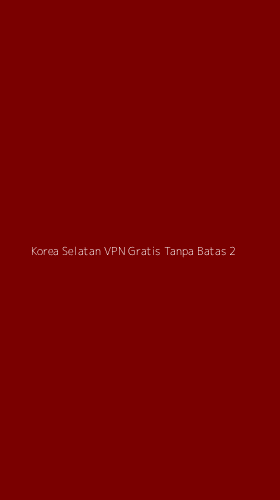 Tampilan Antarmuka Aplikasi Korea Selatan Vpn Gratis Tanpa Batas - 2