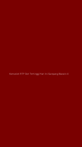 Tampilan Antarmuka Aplikasi Koreaslot Rtp Slot Tertinggi Hari Ini Gampang Maxwin - 4