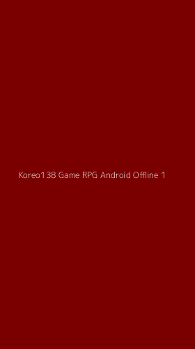 Tampilan Antarmuka Aplikasi Koreo138 Game Rpg Android Offline - 1