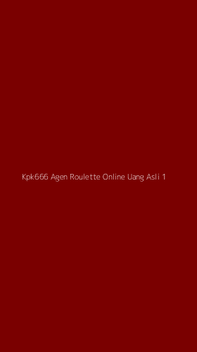Tampilan Antarmuka Aplikasi Kpk666 Agen Roulette Online Uang Asli - 1